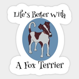 Life’s Better with a Fox Terrier Sticker